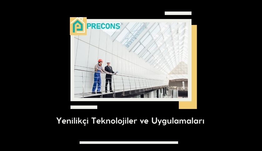 Türkiye'de İnşaatın Geleceği ve En Yenilikçi Teknoloji Uygulamaları